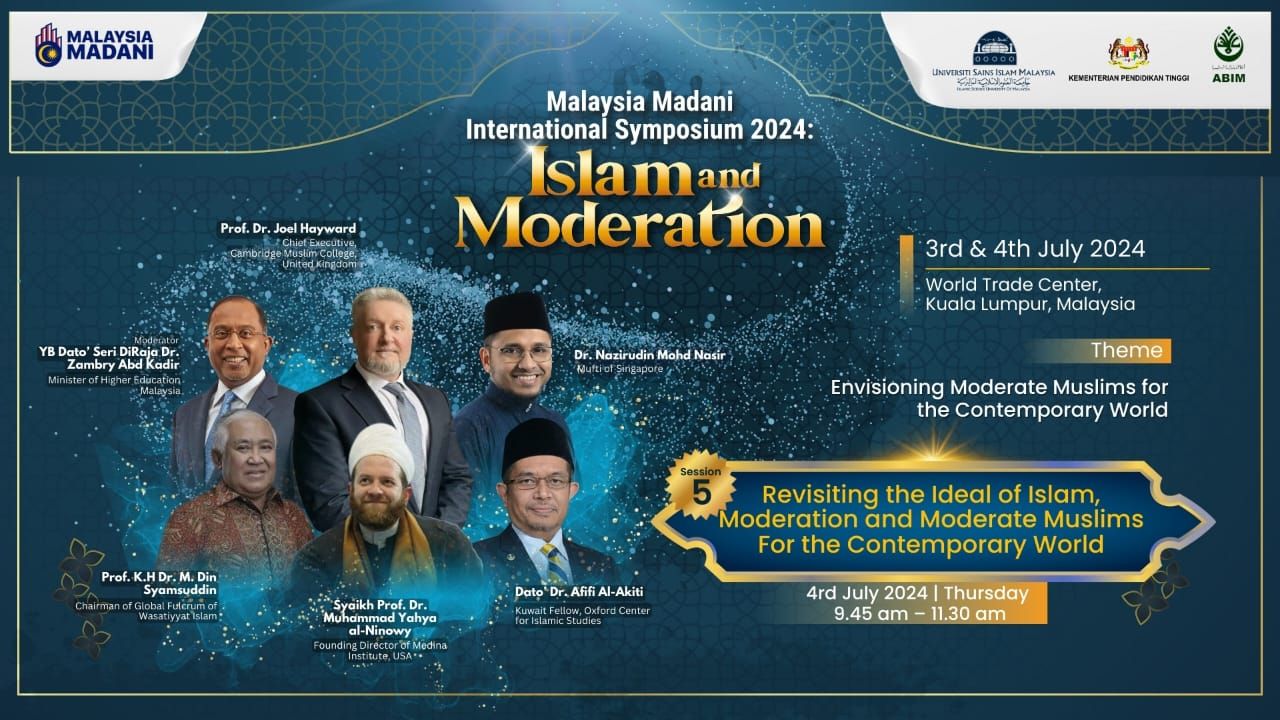 MALAYSIA MADANI INTERNATIONAL SYMPOSIUM 2024 : ISLAM AND MODERATION